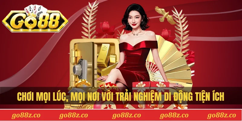 Chơi mọi lúc, mọi nơi với trải nghiệm di động tiện ích