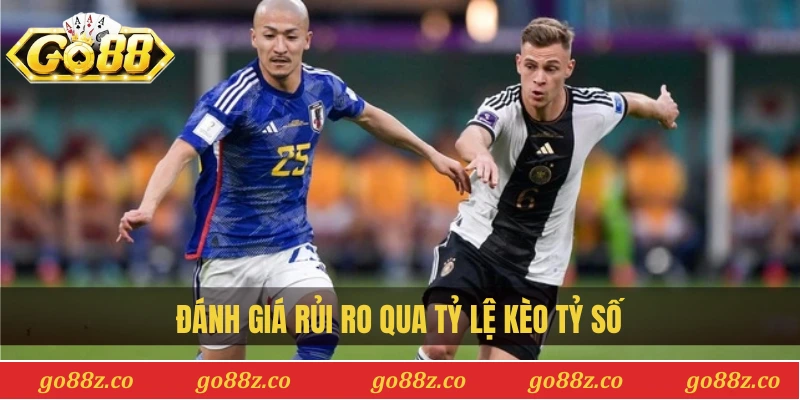 Đánh giá rủi ro qua tỷ lệ kèo tỷ số